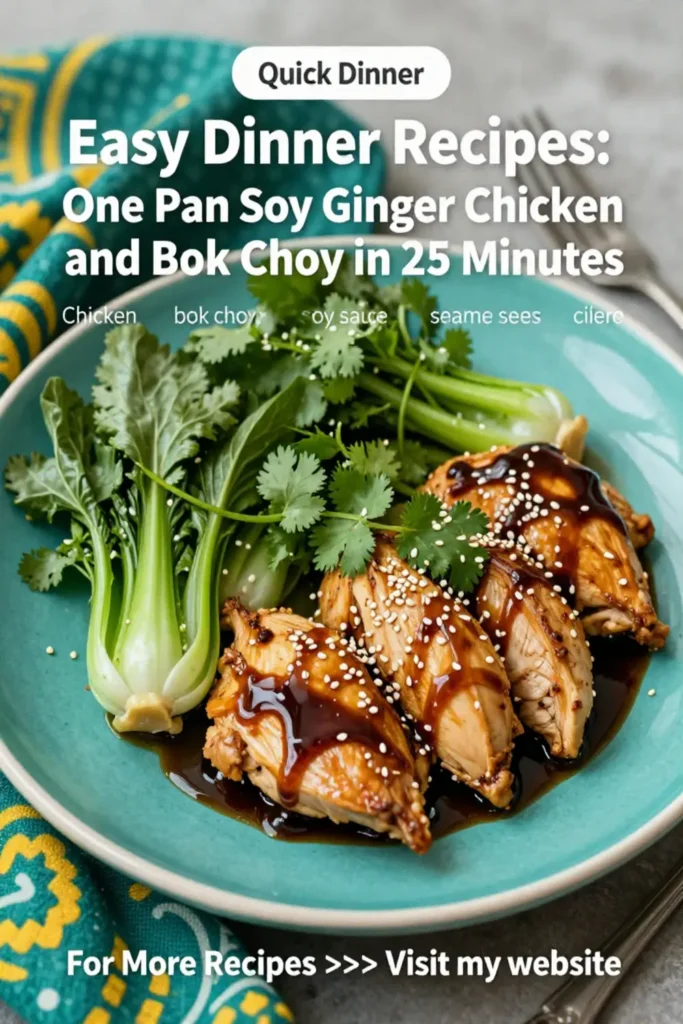 Easy Dinner Recipes: One Pan Soy Ginger Chicken and Bok Choy in 25 Minutes