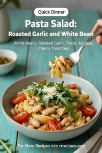 Pasta Salad: Roasted Garlic and White Bean Pasta Salad With Arugula in 20 Minutes
