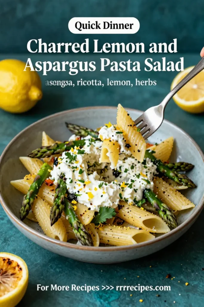 Pasta Salad: Charred Lemon and Asparagus Pasta Salad With Ricotta in 20 Minutes