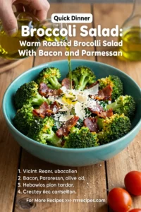 Broccoli Salad: Warm Roasted Broccoli Salad With Bacon and Parmesan in 20 Minutes