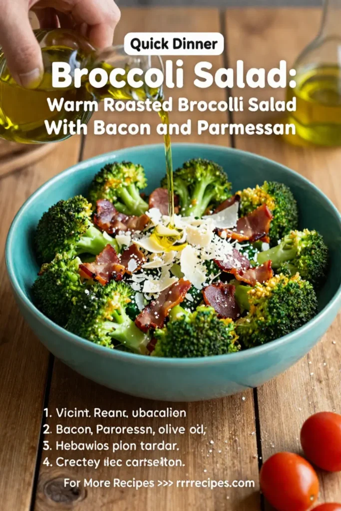 Broccoli Salad: Warm Roasted Broccoli Salad With Bacon and Parmesan in 20 Minutes
