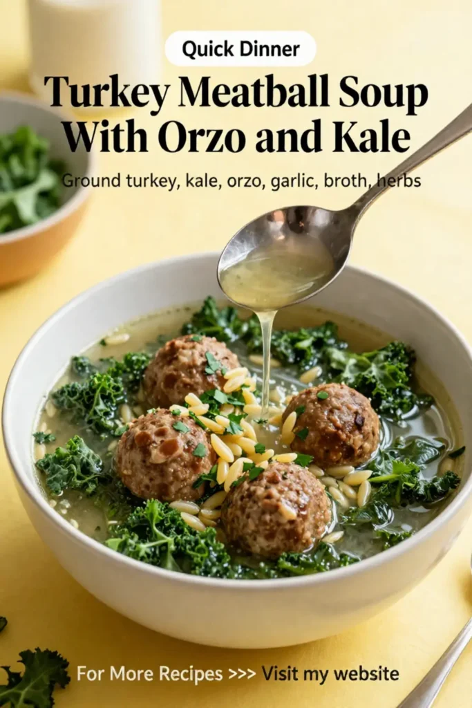 Ground Turkey Recipes: Turkey Meatball Soup With Orzo and Kale in 25 Minutes