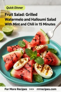 Fruit Salad: Grilled Watermelon and Halloumi Salad With Mint and Chili in 15 Minutes