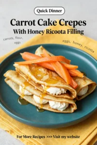 Carrot Cake: Carrot Cake Crepes With Honey Ricotta Filling in 25 Minutes