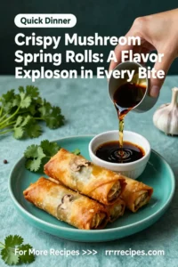 Crispy Mushroom Spring Rolls: A Flavor Explosion in Every Bite