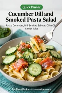 Pasta Salad Recipes: Cucumber Dill and Smoked Salmon Pasta Salad in 20 Minutes