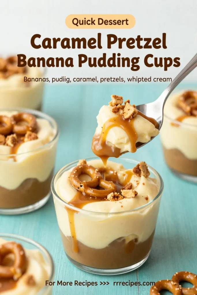 Banana Pudding: Caramel Pretzel Banana Pudding Cups in 20 Minutes