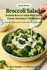 Broccoli Salad: Roasted Broccoli Salad With Tahini Caesar Dressing in 20 Minutes