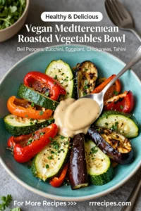 Vegan Mediterranean Roasted Vegetables Bowl