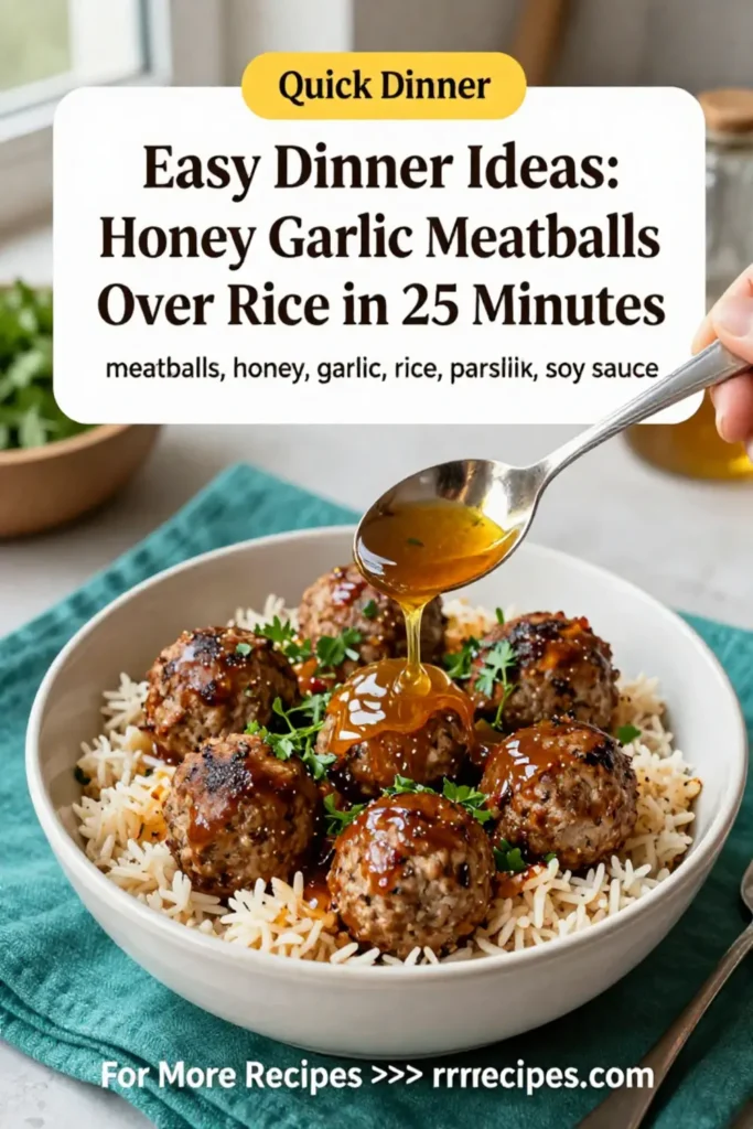 Easy Dinner Ideas: Baked Honey Garlic Meatballs Over Rice in 25 Minutes