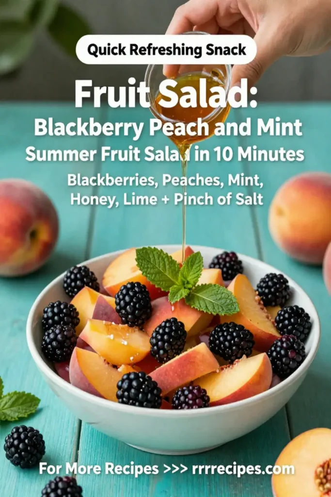Fruit Salad: Blackberry Peach and Mint Summer Fruit Salad in 10 Minutes