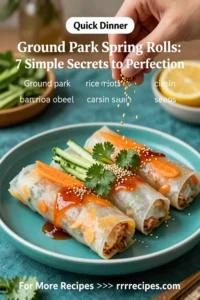 Ground Pork Spring Rolls: 7 Simple Secrets to Perfection