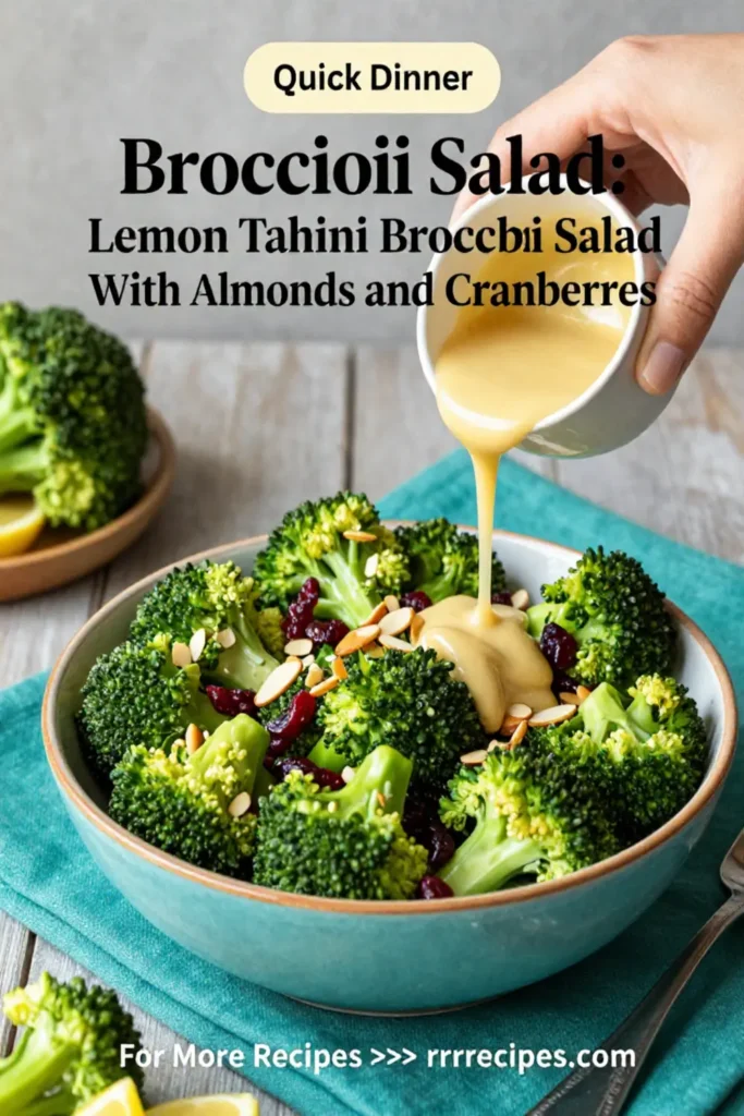 Broccoli Salad: Lemon Tahini Broccoli Salad With Almonds and Cranberries in 15 Minutes