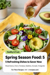 Spring Season Food: 5 Refreshing Dishes to Savor Now