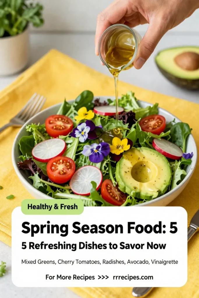 Spring Season Food: 5 Refreshing Dishes to Savor Now