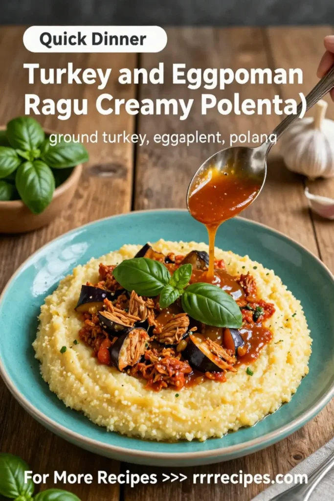 Ground Turkey Recipes: Turkey and Eggplant Ragu Over Creamy Polenta in 30 Minutes