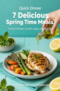 7 Delicious Spring Time Meals Dinners to Savor