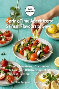 Spring Time Appetizers: 5 Fresh Flavors to Savor