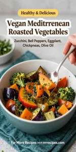 Vegan Mediterranean Roasted Vegetables Bowl