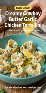 Make Creamy Cowboy Butter Garlic Chicken Tortellini Fast