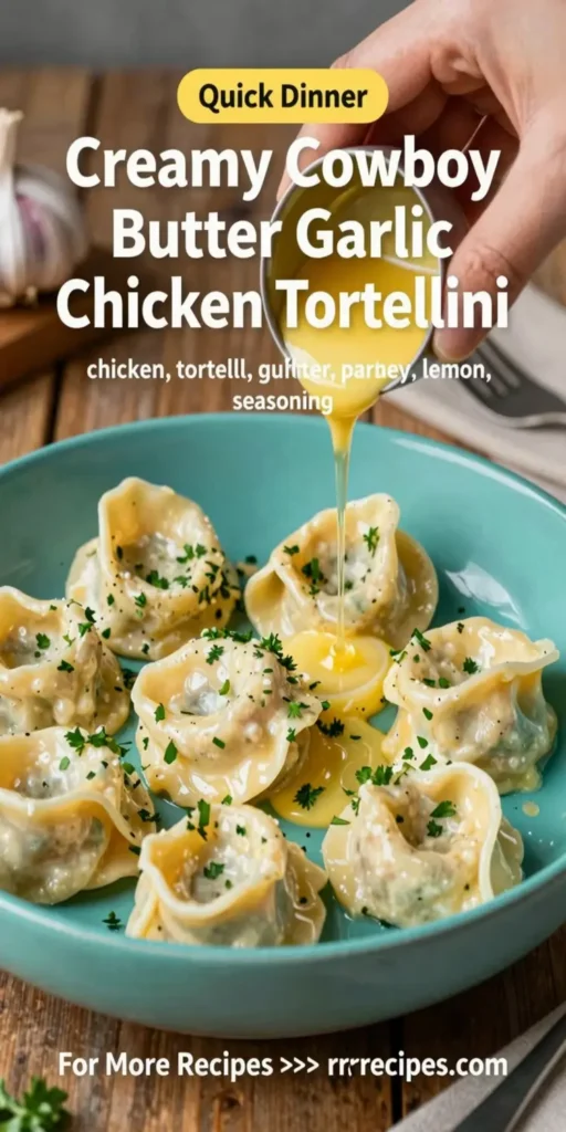 Make Creamy Cowboy Butter Garlic Chicken Tortellini Fast