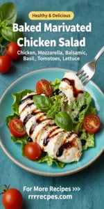 Baked Marinated Chicken Salad with Mozzarella and Balsamic Vinaigrette