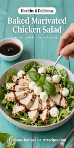 Baked Marinated Chicken Salad with Mozzarella and Balsamic Vinaigrette