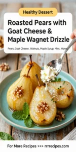 Roasted Pears with Goat Cheese & Maple Walnut Drizzle