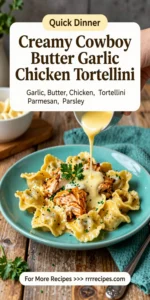 Make Creamy Cowboy Butter Garlic Chicken Tortellini Fast