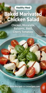 Baked Marinated Chicken Salad with Mozzarella and Balsamic Vinaigrette