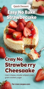 Easy No Bake Strawberry Cheesecake