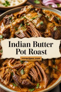 Indian Butter Pot Roast Recipe (Fall Apart Tender!) - Dinner, then Dessert