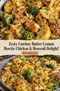 Zesty Cowboy Butter Lemon Bowtie Chicken & Broccoli Delight!
